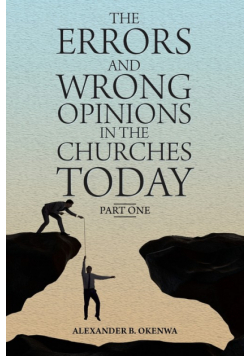 The Errors and Wrong Opinions in the Churches Today