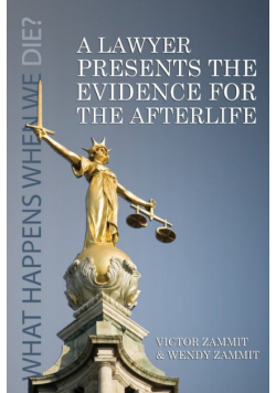 A Lawyer Presents the Evidence for the Afterlife