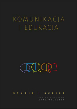 Komunikacja i edukacja. Studia i szkice