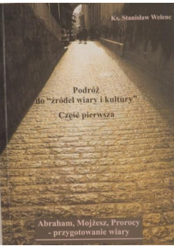 Podróż do źródeł wiary i kultury część pierwsza