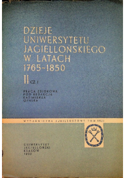 Dzieje Uniwersytetu Jagiellońskiego w latach 1765 - 1850 II część 1