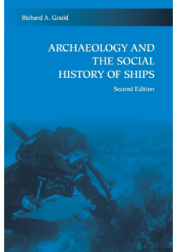 Archaeology and the Social History of Ships, 2nd Edition