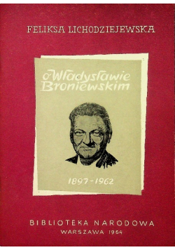 O Władysławie Broniewskim 1897 - 1962