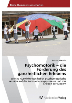 Psychomotorik - die Förderung des ganzheitlichen Erlebens