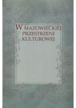 W mazowieckiej przestrzeni kulturowej