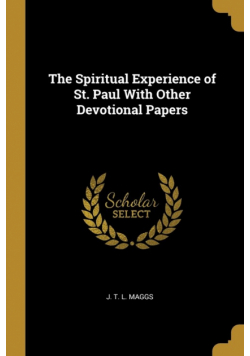 The Spiritual Experience of St. Paul With Other Devotional Papers