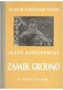 Śląsk w zabytkach sztuki Zamek Grodno