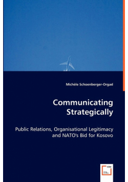 Communicating Strategically - Public Relations, Organisational Legitimacy and NATO's Bid for Kosovo