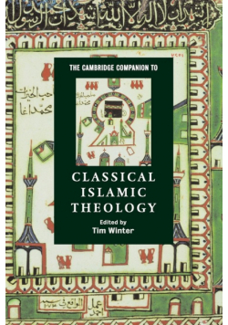 The Cambridge Companion to Classical Islamic Theology