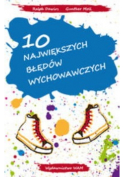 10 największych błędów wychowawczych
