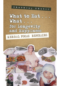 "What to Eat . . . What . . . for Longevity and Happiness"