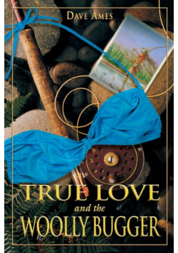 True Love and the Woolly Bugger, First Edition