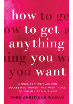 How to Get Anything You Want