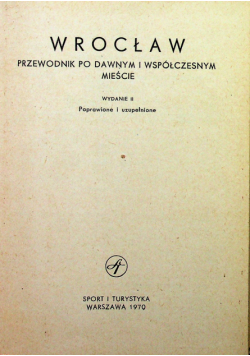 Wrocław przewodnik po dawnym i współczesnym mieście