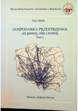 Gospodarka przestrzenna jej geneza stan i rozwój Tom I