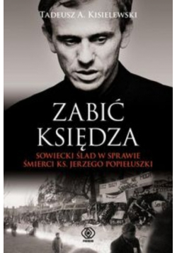 Tadeusz A. Kisielewski - Zabić księdza