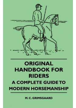 Original Handbook For Riders - A Complete Guide To Modern Horsemanship