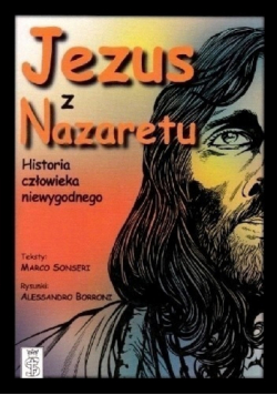 Jezus z Nazaretu Historia człowieka niewygodnego