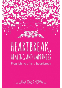 Heartbreak, Healing and Happiness