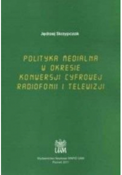Polityka medialna w okresie konwersji cyfrowej...
