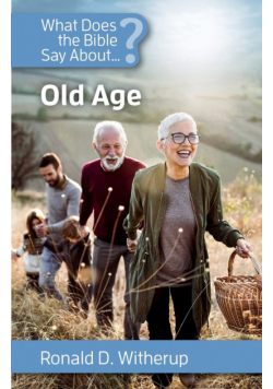 What Does the Bible Say about Old Age?