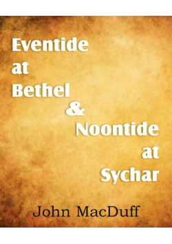 Eventide at Bethel & Noontide at Sychar