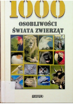 Księga 1000 osobliwości zwierząt świata