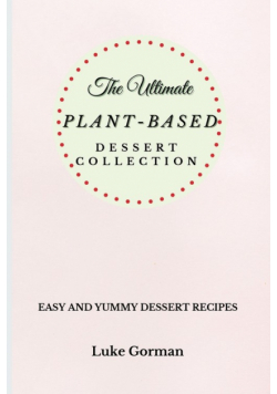 The Ultimate Plant-Based Dessert Collection