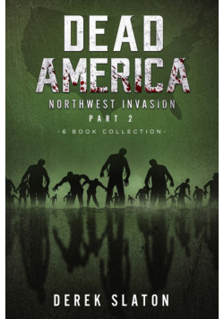 Dead America The Northwest Invasion Collection Part 2 - 6 Book Collection