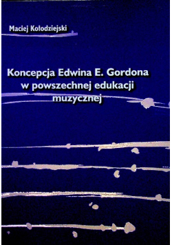 Koncepcja Edwina E Gordona w powszechnej edukacji muzycznej
