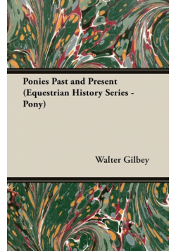 Ponies Past and Present (Equestrian History Series - Pony)