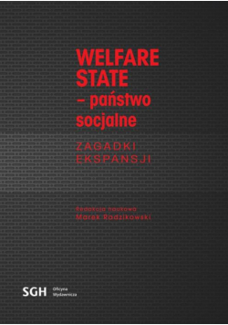 Welfare State. Państwo Socjalne. Zagadki Ekspansji.