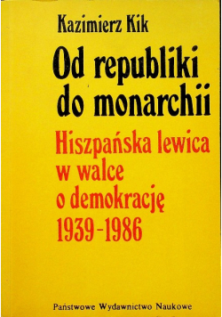Od republiki do monarchii Hiszpańska lewica w walce o demokracje