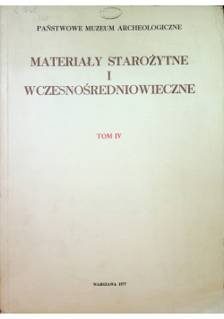 Materiały starożytne i  wczesnośredniowieczne tom IV