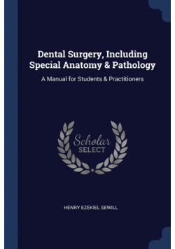 Dental Surgery, Including Special Anatomy & Pathology