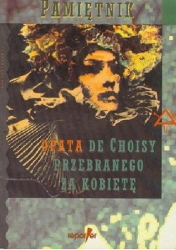 Pamiętnik opata de Choisy przebranego za kobietę