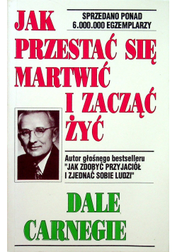 Jak przestać sie martwic i zacząć żyć
