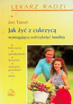 Jak żyć z cukrzycą wymagającą