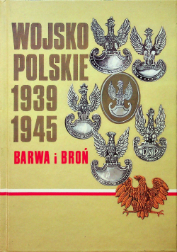 Wojsko Polskie 1939 1945 Barwa i broń