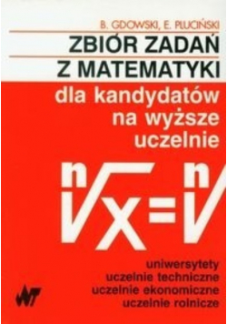 Zbiór zadań z matematyki dla kandydatów na wyższe uczelnie