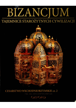Bizancjum Tajemnice starożytnych cywilizacji Cesarstwo wschodniorzymskie cz 2