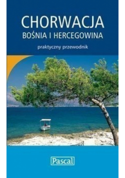 Chorwacja Bośnia i Hercegowina Praktyczny przewodnik