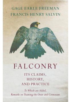 Falconry - Its Claims, History, and Practice - To Which are Added, Remarks on Training the Otter and Cormorant