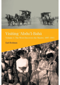 Visiting 'Abdu'l-Baha, Volume 1