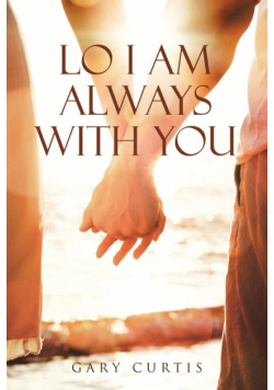 Lo I Am Always With You