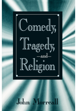 Comedy, Tragedy, and Religion