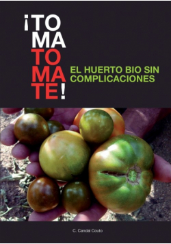 ¡toma Tomate! El Huerto Bio Sin Complicaciones (Papel)