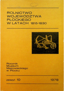 Rolnictwo województwa Płockiego w latach 1815 1830 zeszyt 10