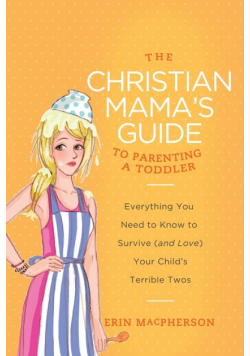 The Christian Mama's Guide to Parenting a Toddler