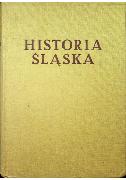 Historia Śląska Tom I do roku 1763